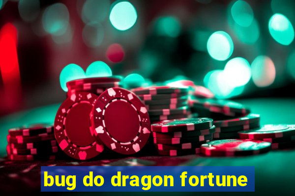 bug do dragon fortune